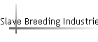 Slave Breeding Industries