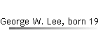 George W. Lee, born 1922