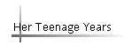 Her Teenage Years