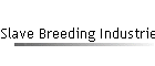 Slave Breeding Industries