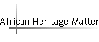 African Heritage Matters