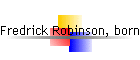 Fredrick Robinson, born abt 1871