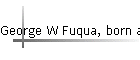 George W Fuqua, born abt 1869