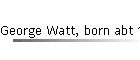 George Watt, born abt 1834