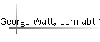 George Watt, born abt 1834
