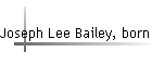 Joseph Lee Bailey, born 1938