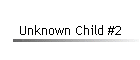 Unknown Child #2