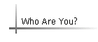 Who Are You?