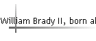 William Brady II, born abt 1815